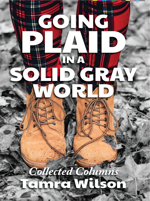 Title details for Going Plaid in a Solid Gray World by Tamra Wilson - Available